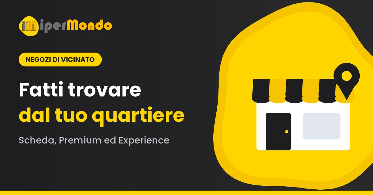 Come far trovare la tua attività online: Negozi di Vicinato, Scheda Premium ed Experience