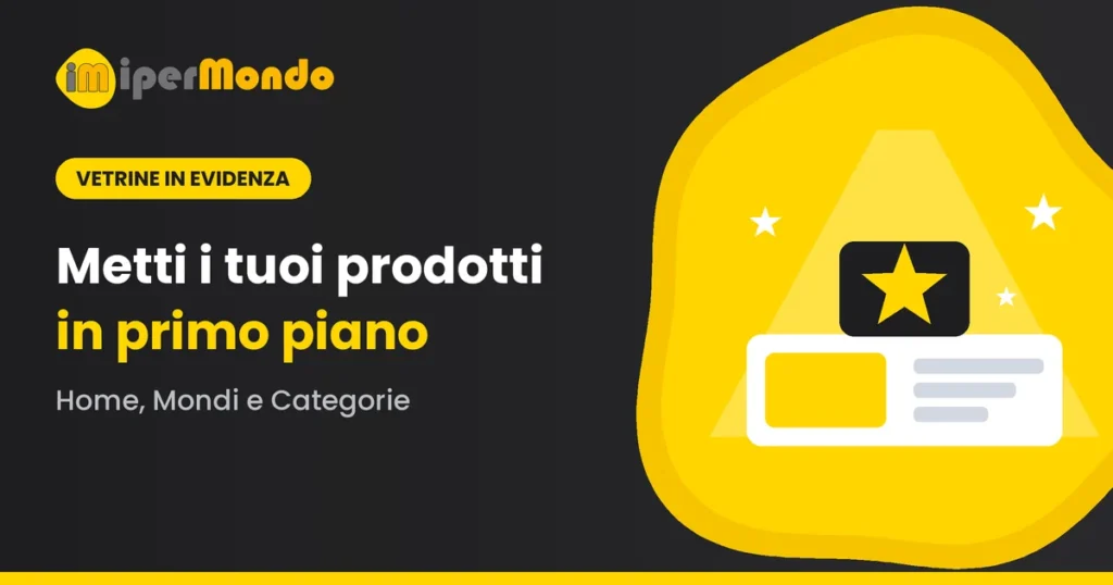 Vetrine in evidenza: come mettere i tuoi prodotti in primo piano su Ipermondo